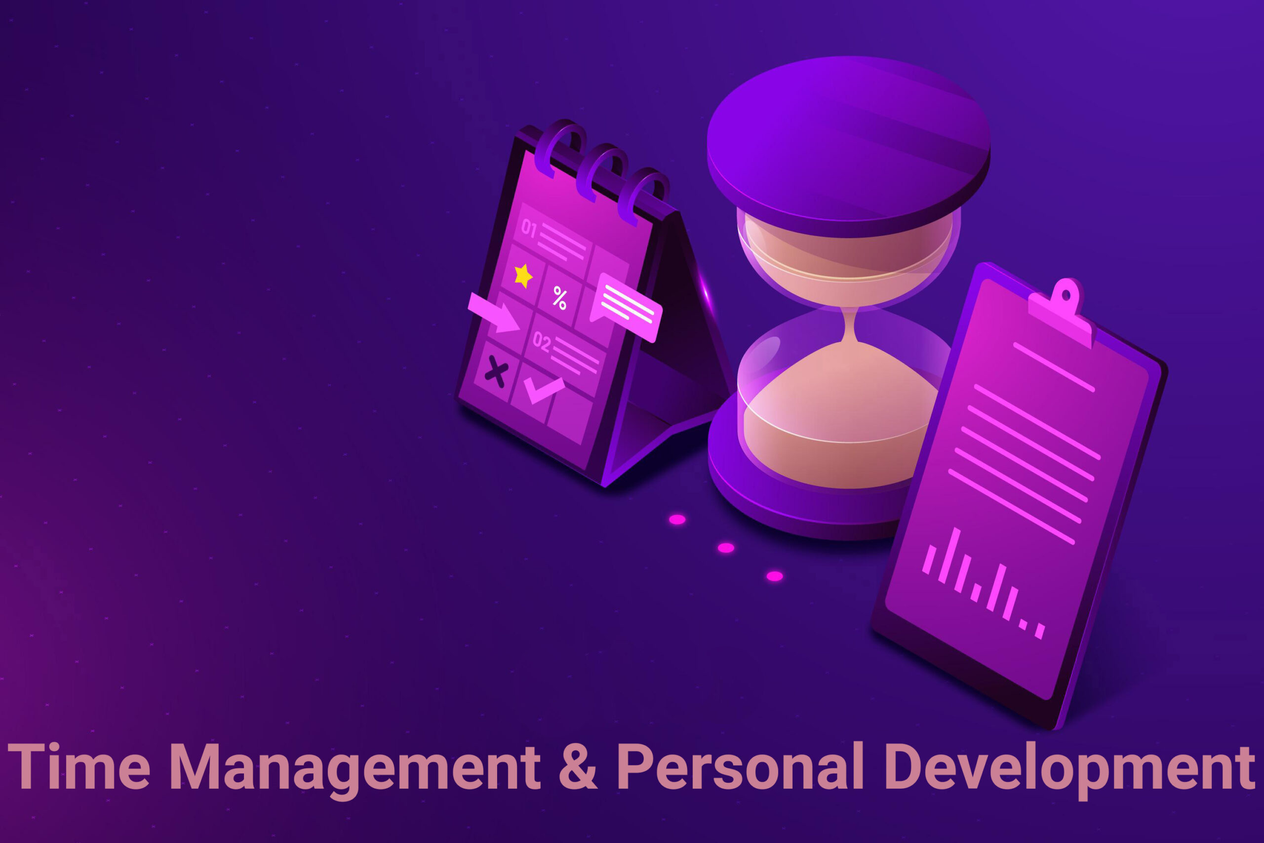 Unit – 3 : Time Management & Personal Development